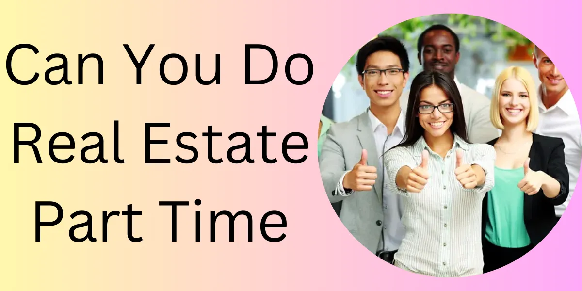 Can You Do Real Estate Part Time